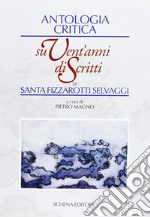 Antologia critica su vent'anni di scritti di Santa Fizzarotti Selvaggi