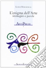 L'enigma dell'arte. Immagini e parole libro