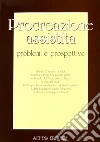 Procreazione assistita. Problemi e prospettive libro