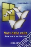 Voci dalle celle. Storie vere in brevi racconti libro di Peluso Giovanni