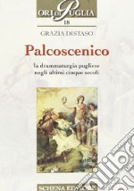 Palcoscenico. La drammaturgia pugliese negli ultimi cinque secoli