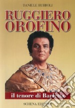 Ruggiero Orofino. Il tenore di Barletta libro