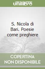 S. Nicola di Bari. Poesie come preghiere libro