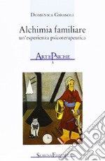 Alchimia familiare. Un'esperienza psicoterapeutica libro