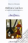 Alchimia familiare. Un'esperienza psicoterapeutica libro