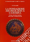 La Fondazione archeologica canosina. Esempio di iniziativa privata nella tutela di un bene culturale libro