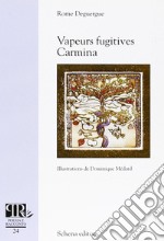 Vapeurs fugitives. Carmina libro