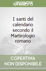 I santi del calendario secondo il Martirologio romano libro