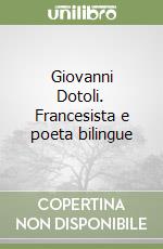 Giovanni Dotoli. Francesista e poeta bilingue libro