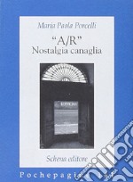 «A/R» nostalgia canaglia libro