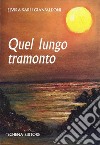 Quel lungo tramonto libro