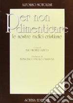 Per non dimenticare le nostre radici cristiane