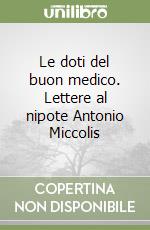 Le doti del buon medico. Lettere al nipote Antonio Miccolis libro