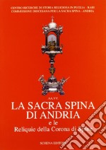 La sacra spina di Andria e le reliquie della corona di spine libro