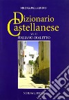 Dizionario castellanese. Vol. 2: Italiano-dialetto libro di Pellegrino Nicola