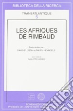 Les afriques de Rimbaud libro