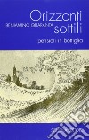 Orizzonti sottili. Pensieri in bottiglia libro