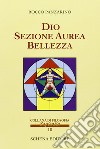 Dio, sezione aurea, bellezza libro di Panzarino Rocco