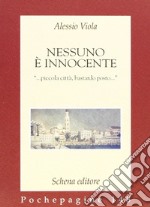 Nessuno è innocente. «...piccola città, bastardo posto...» libro