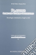 Platone padre del pensiero occidentale. Antologia sistematica degli scritti libro