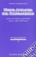 Nuova apologia del cristianesimo. Anche noi cristiani, più di tutti, siamo i cultori dell'uomo libro