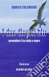 I due diversi blu. Avventure tra cielo e mare libro