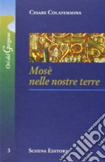 Mosè nelle nostre terre