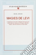 Magies de Levi. L'expérience picturale et littéraire de Carlo Levi confrontée aux lecons de Rimbaud, Melville... libro