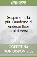 Sospiri e nulla più. Quaderno di endecasillabi e altri versi