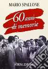 60 anni di memorie libro di Spallone Mario