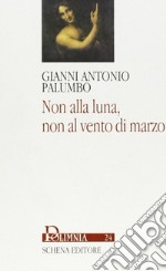 Non alla luna, non al vento di marzo libro