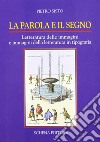 La parola e il segno. Letteratura delle immagini e immagini della letteratura in tipografia libro