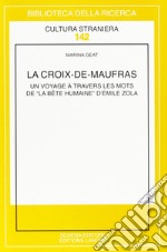 La Croix-de-Maufras. un voyage à travers les mots de «La bête humaine» d'Emile Zola libro