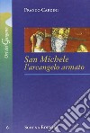 San Michele. L'arcangelo armato libro