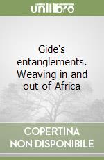 Gide's entanglements. Weaving in and out of Africa