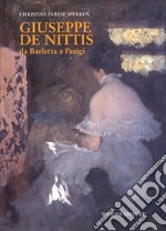 Giuseppe De Nittis da Barletta a Parigi. Ediz. illustrata libro