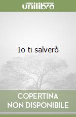 Io ti salverò libro