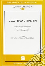 Cocteau l'italien. Atti del convegno internazionale in onore di Pierre Caizergues (Napoli, 4-5 maggio 2007) libro