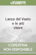 Lanza del Vasto e le arti visive