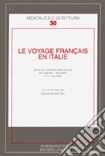 Le voyage francais en Italie. Actes du Colloque international de Caitolo-Monopoli, 11-12 mai 2007 libro