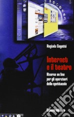 Internet e il teatro. Risorse online per gli operatori dello spettacolo libro