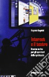 Internet e il teatro. Risorse online per gli operatori dello spettacolo libro