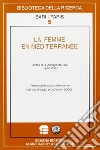 La femme en Méditerranée libro di Brunel Pierre Dotoli Giovanni