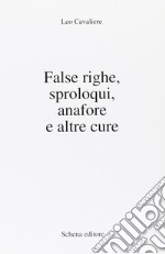 False righe, sproloqui, anafore e altre cure libro