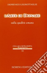 L'arte di donare. Sulle qualità umane libro