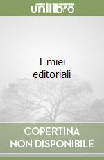 I miei editoriali libro