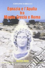 Egnazia e l'Apulia tra Magna Grecia e Roma libro