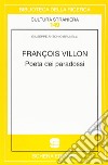 François Villon. Poeta dei paradossi libro