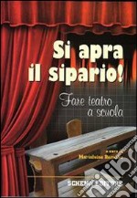 Si apra il sipario! Fare teatro a scuola libro