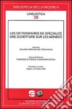 Les dictionnaires de spécialisté. Une ouverture sur les mondes. Actes des journées italiennes des dictionnaires (Cagliari, octobre 2008) libro